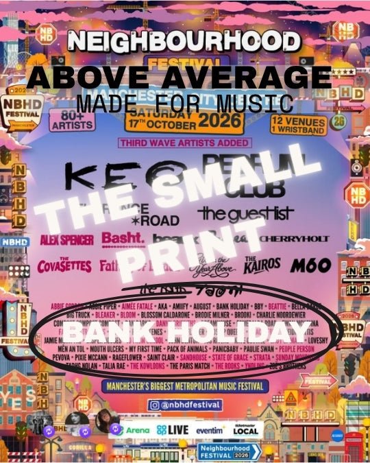Neighbourhood 2026: The Small Print • BANK HOLIDAY - Above Average Clothing